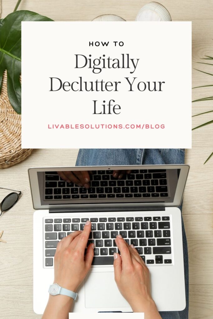 Digitally Declutter Your LIfe with Livable Solutions Professional Organizing