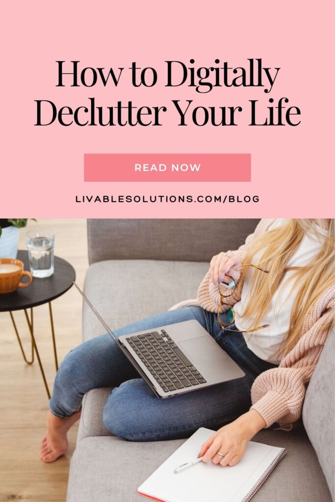 How to Digitally Declutter Your LIfe with Livable Solutions Professional Organizing