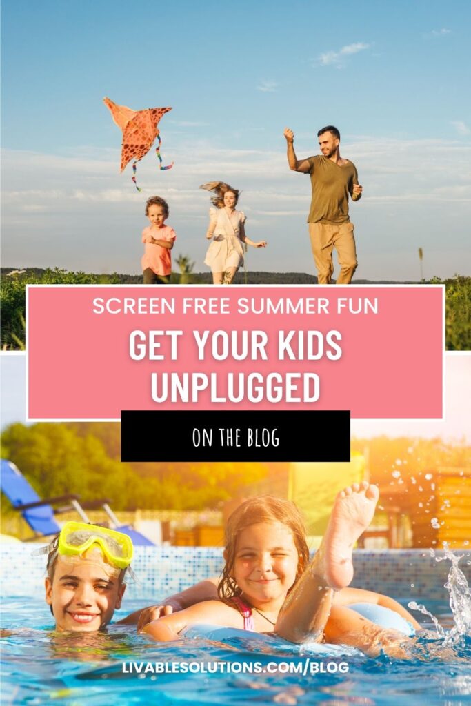 Ideas to unplug your kids from Livable Solutions Professional Organizing