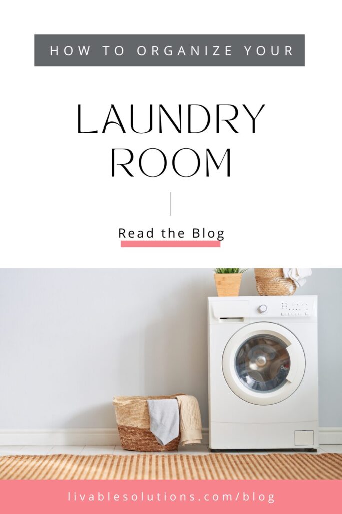 How to Organize Your Laundry Room - Livable Solutions Blog