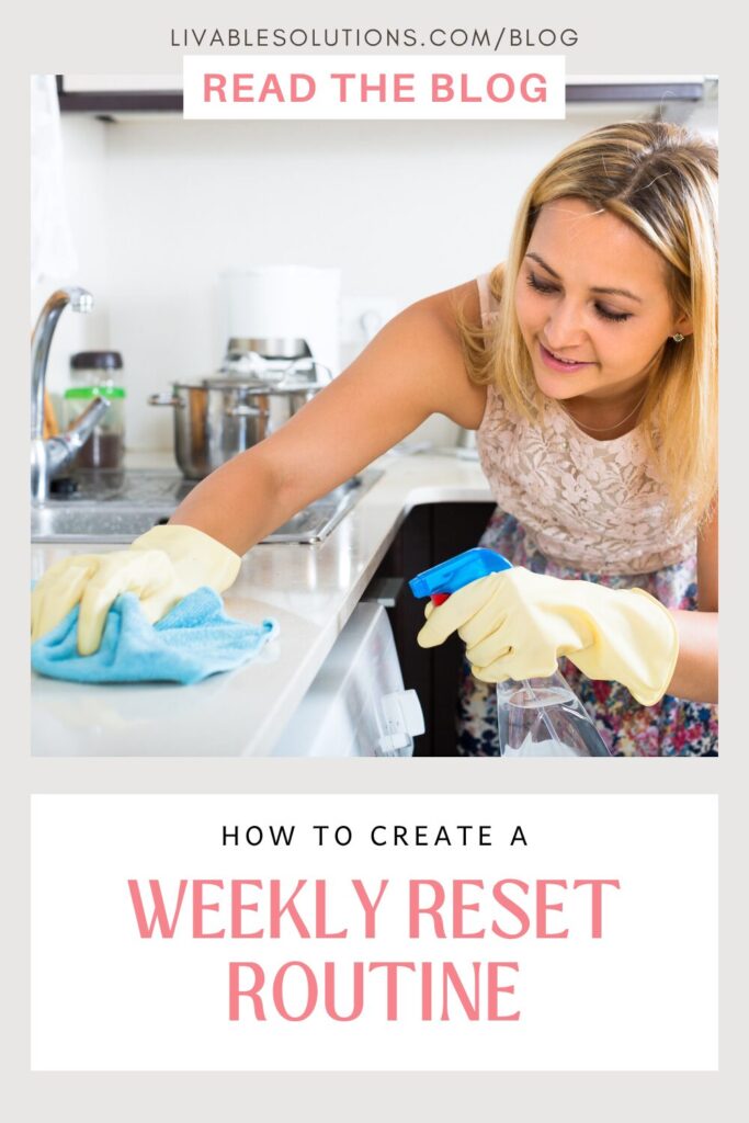 How to Create a Weekly Reset Routine Blog - Livable Solutions