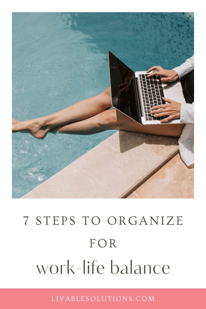 Organizing for Work-Life Balance: Setting Up a Daily Routine That Sticks - Livable Solutions Blog